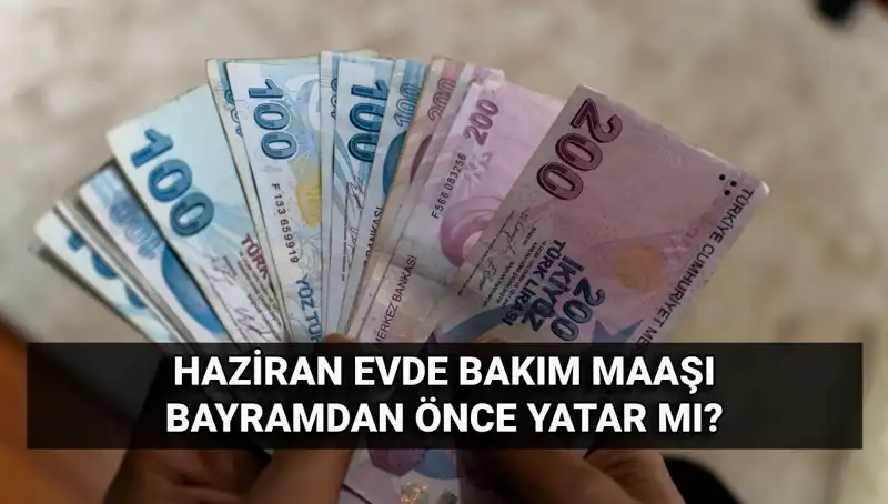 Evde Bakım Aylığı 2025'te Bayram Öncesi Hesaplarda Olacak mı?
