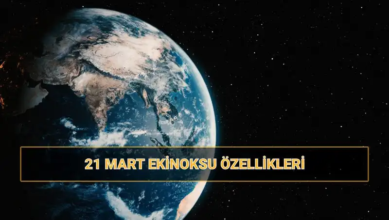 21 Mart Ekinoksu: Doğanın Yeniden Canlandığı O Büyülü An