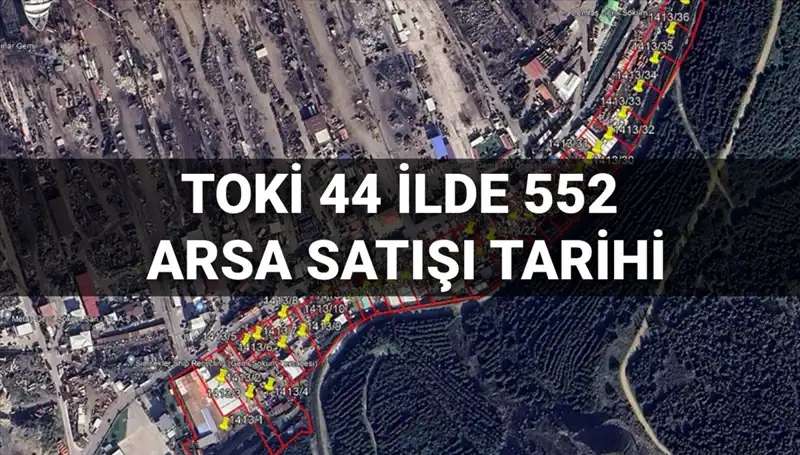2025’te TOKİ’nin 44 İlde 552 Arsa Satışı: Ayrıntılar ve Tarihler Açıklandı