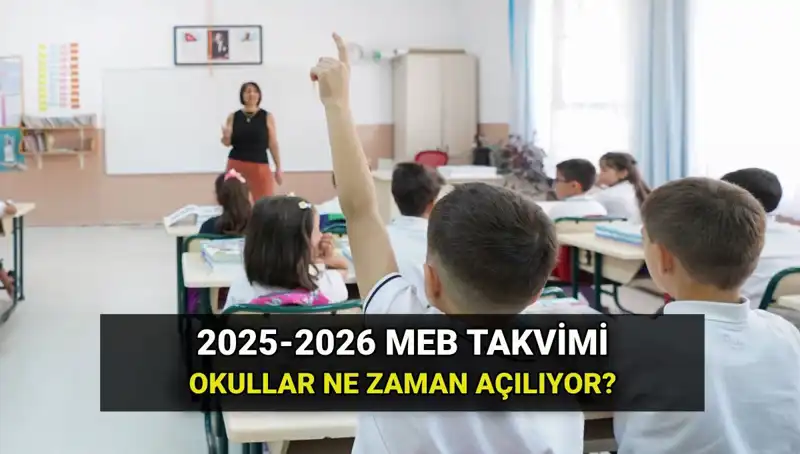 Okullar Ne Zaman Açılıyor? 2025-2026 Eğitim Takvimi Açıklandı!