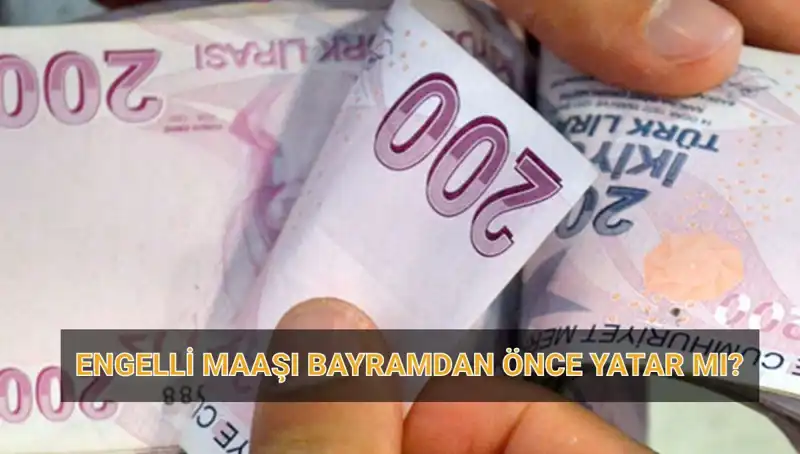Engelli Maaşları Bayram Öncesi Hesaplarda Olacak mı?