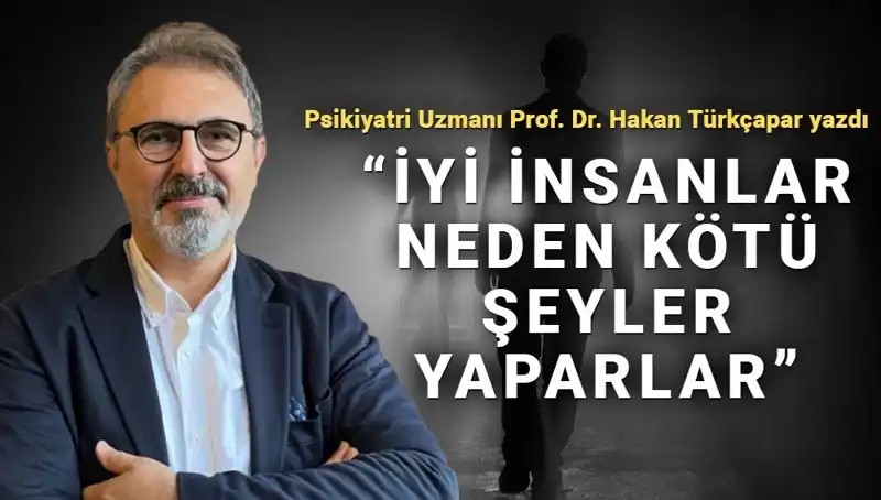 İyi İnsanların Kötü Şeyler Yapma Nedenleri ve Kahramanlık Anlayışı