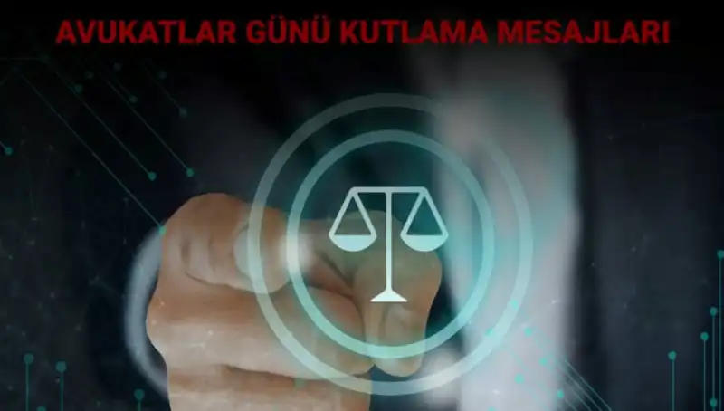 Avukatlar Günü'nde Duygusal Paylaşımlar: Kutlama Sözleri ve Mesajlar