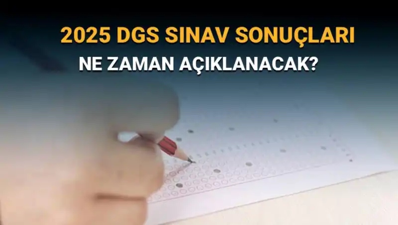2025 DGS Sınav Sonuçları İçin Geri Sayım Başladı: Sonuçlar Ne Zaman Açıklanıyor?
