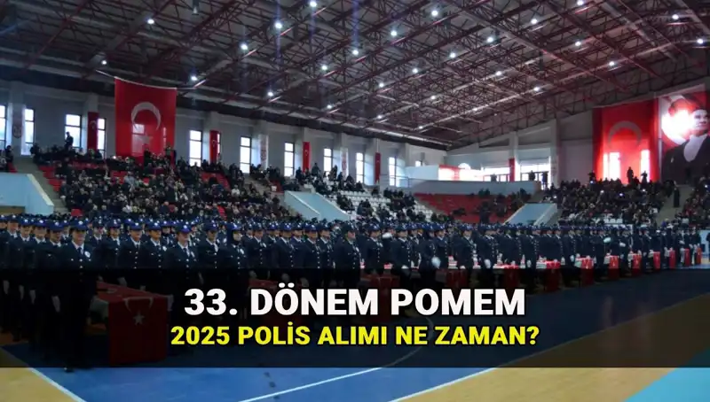 2025 Yılı Polis Alımları: 33. Dönem POMEM Tarihleri ve Kontenjan Bilgileri Açıklandı