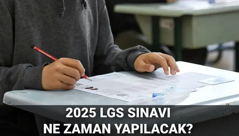 2025 LGS Sınavı Ne Zaman? MEB’den Resmi Tarih Açıklandı!