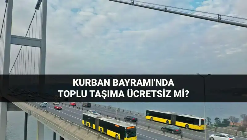 Kurban Bayramı'nda Toplu Taşıma Ücretsiz mi? İşte Detaylar