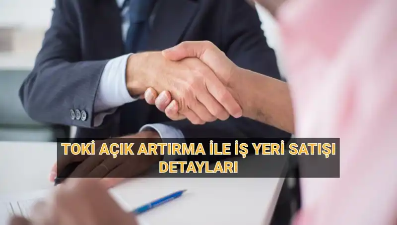 TOKİ 454 İş Yeri Açık Artırmaya Çıkıyor: Ayrıntılar Burada!
