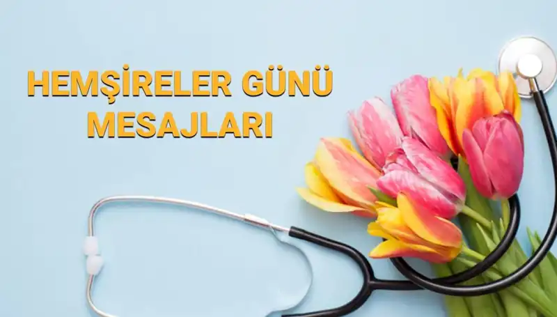 Hemşireler Günü 2025: Anlamlı Mesajlar ve Duygusal Kutlamalar